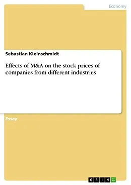 E-Book (pdf) Effects of M&A on the stock prices of companies from different industries von Sebastian Kleinschmidt