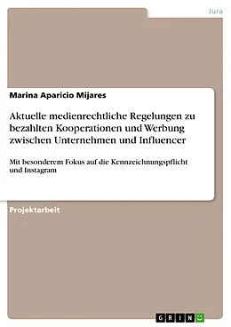 E-Book (pdf) Aktuelle medienrechtliche Regelungen zu bezahlten Kooperationen und Werbung zwischen Unternehmen und Influencer von Marina Aparicio Mijares