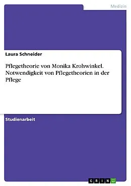 E-Book (pdf) Pflegetheorie von Monika Krohwinkel. Notwendigkeit von Pflegetheorien in der Pflege von Laura Schneider