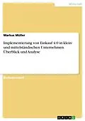 E-Book (pdf) Implementierung von Einkauf 4.0 in klein- und mittelständischen Unternehmen. Überblick und Analyse von Markus Müller