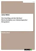E-Book (pdf) Der Anschlag auf den Berliner Breitscheidplatz aus viktimologischer Perspektive von Julian Müller