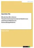 E-Book (pdf) Blockchain-Revolution. Transformationspotenzial im Bankwesen und Finanzinklusion in Entwicklungsländern von Hans-Peter Pitz
