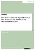 E-Book (pdf) Inwiefern sind Heinrich Popitz, Max Weber und Michel Foucault relevant für die Erziehungswissenschaft? von Anonym