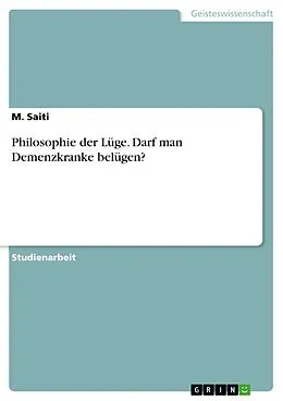 E-Book (pdf) Philosophie der Lüge. Darf man Demenzkranke belügen? von M. Saiti