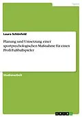 E-Book (pdf) Planung und Umsetzung einer sportpsychologischen Maßnahme für einen Profi-Fußballspieler von Laura Schönfeld