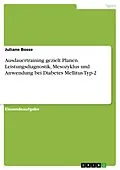 E-Book (pdf) Ausdauertraining gezielt Planen. Leistungsdiagnostik, Mesozyklus und Anwendung bei Diabetes Mellitus Typ-2 von Juliane Bosse