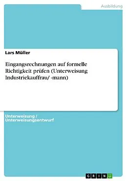 E-Book (pdf) Eingangsrechnungen auf formelle Richtigkeit prüfen (Unterweisung Industriekauffrau/ -mann) von Lars Müller