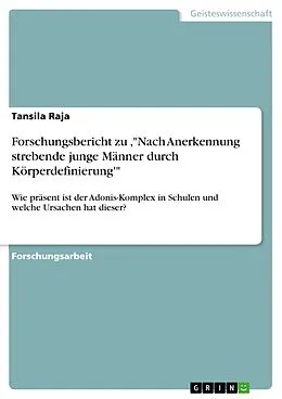 E-Book (pdf) Forschungsbericht zu ,"Nach Anerkennung strebende junge Männer durch Körperdefinierung'" von Tansila Raja