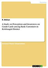 eBook (pdf) A Study on Perception and Awareness on Credit Cards among Bank Customers in Krishnagiri District de R. Mohan