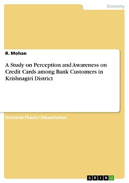 eBook (pdf) A Study on Perception and Awareness on Credit Cards among Bank Customers in Krishnagiri District de R. Mohan