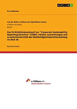 E-Book (pdf) Der EU-Richtlinienentwurf zur "Corporate Sustainability Reporting Directive" (CSRD). Inhalte, Auswirkungen und ex-ante Konformität der Nachhaltigkeitsberichterstattung im DAX 40 von Eva Lüdemann