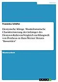 E-Book (pdf) Dionysische Klänge. Musikdramatische Charakterisierung der Anhänger des Dionysos-Kultes im Vergleich zur Klangwelt von Pentheus in Hans Werner Henzes "Bassariden" von Franziska Schäfer