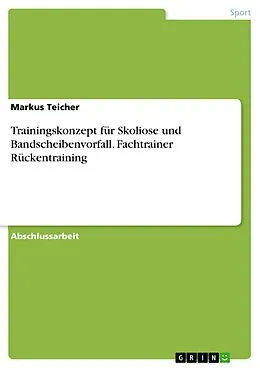 E-Book (pdf) Trainingskonzept für Skoliose und Bandscheibenvorfall. Fachtrainer Rückentraining von Markus Teicher