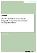 E-Book (pdf) Humboldt und Schleiermacher. Ein Vergleich zweier neuhumanistischer Bildungstheoretiker von Anonym