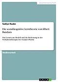 E-Book (pdf) Die sozial-kognitive Lerntheorie von Albert Bandura von Sadiye Raabe