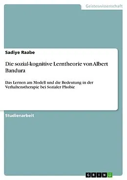 E-Book (pdf) Die sozial-kognitive Lerntheorie von Albert Bandura von Sadiye Raabe
