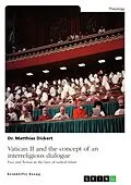 E-Book (pdf) Vatican II and the concept of an interreligious dialogue. Fact and fiction in the face of radical Islam von Matthias Dickert