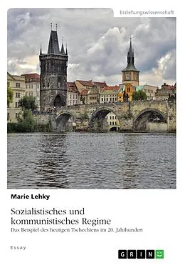 E-Book (pdf) Sozialistisches und kommunistisches Regime. Das Beispiel des heutigen Tschechiens im 20. Jahrhundert von Marie Lehky