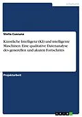 E-Book (pdf) Künstliche Intelligenz (KI) und intelligente Maschinen. Eine qualitative Datenanalyse des generellen und akuten Fortschritts von Stella Cuscuna