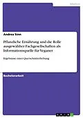 E-Book (pdf) Pflanzliche Ernährung und die Rolle ausgewählter Fachgesellschaften als Informationsquelle für Veganer von Andrea Sinn