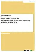 E-Book (pdf) Einsatzmöglichkeiten von Blockchain-basierten digitalen Identitäten (E-ID) in der Hotellerie von Gernot Gassner