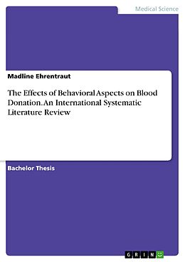 eBook (pdf) The Effects of Behavioral Aspects on Blood Donation. An International Systematic Literature Review de Madline Ehrentraut