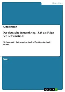 E-Book (pdf) Der deutsche Bauernkrieg 1525 als Folge der Reformation? von R. Beckmann