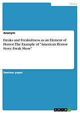 E-Book (pdf) Freaks and Freakishness as an Element of Horror. The Example of "American Horror Story: Freak Show" von anonymus