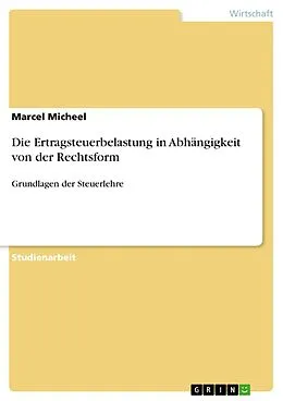 E-Book (pdf) Die Ertragsteuerbelastung in Abhängigkeit von der Rechtsform von Marcel Micheel