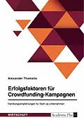 E-Book (pdf) Erfolgsfaktoren für Crowdfunding-Kampagnen. Handlungsempfehlungen für Start-Up-Unternehmen von Alexander Thomalla