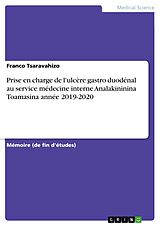 eBook (pdf) Prise en charge de l'ulcère gastro duodénal au service médecine interne Analakininina Toamasina année 2019-2020 de Franco Tsaravahizo
