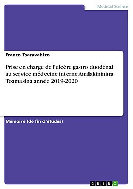 eBook (pdf) Prise en charge de l'ulcère gastro duodénal au service médecine interne Analakininina Toamasina année 2019-2020 de Franco Tsaravahizo