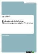 Die Friedensethik. Definition, Menschenrechte und religiöse Perspektiven