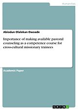 E-Book (pdf) Importance of making available pastoral counseling as a competence course for cross-cultural missionary trainees von Abiodun Olalekan Owoade