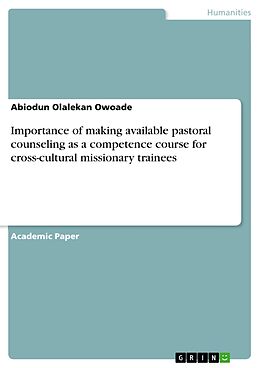 eBook (pdf) Importance of making available pastoral counseling as a competence course for cross-cultural missionary trainees de Abiodun Olalekan Owoade