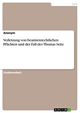E-Book (pdf) Verletzung von beamtenrechtlichen Pflichten und der Fall des Thomas Seitz von Anonym
