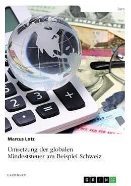 E-Book (pdf) Umsetzung der globalen Mindeststeuer am Beispiel Schweiz von Marcus Lotz