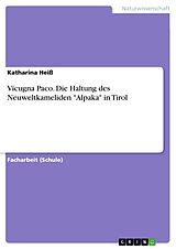 E-Book (pdf) Vicugna Paco. Die Haltung des Neuweltkameliden "Alpaka" in Tirol von Katharina Heiß