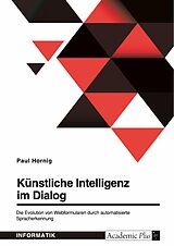 E-Book (pdf) Künstliche Intelligenz im Dialog. Die Evolution von Webformularen durch automatisierte Spracherkennung von Paul Hornig