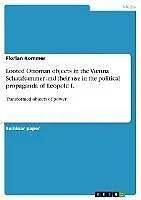 E-Book (pdf) Looted Ottoman objects in the Vienna Schatzkammer and their use in the political propaganda of Leopold I. von Florian Kommer