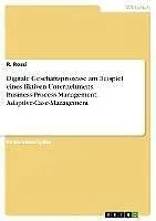 E-Book (pdf) Digitale Geschäftsprozesse am Beispiel eines fiktiven Unternehmens. Business-Process-Management, Adaptive-Case-Management von R. Rossi