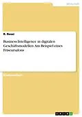 E-Book (pdf) Business Intelligence in digitalen Geschäftsmodellen. Am Beispiel eines Friseursalons von R. Rossi
