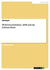 E-Book (pdf) Weltwirtschaftskrise 2008 und die Lehman-Pleite von Anonym