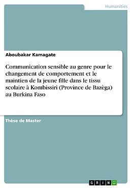 eBook (pdf) Communication sensible au genre pour le changement de comportement et le maintien de la jeune fille dans le tissu scolaire à Kombissiri (Province de Bazèga) au Burkina Faso de Aboubakar Kamagate