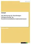 E-Book (pdf) Die Bedeutung der "Kurzfristigen Erfolgsrechnung" als betriebswirtschaftliches Analyseinstrument von 