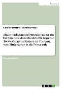 Medienpädagogische Perspektiven auf ein befähigendes Medienhandeln. Die kognitive Entwicklung von Kindern im Übergang vom Kindergarten in die Primarstufe