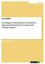 E-Book (pdf) Ecovillages as Destinations. Potential of Educational Tourism for Coping with Climate-Anxiety von Lena Rothe