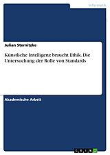 E-Book (pdf) Künstliche Intelligenz braucht Ethik. Die Untersuchung der Rolle von Standards von Julian Sternitzke