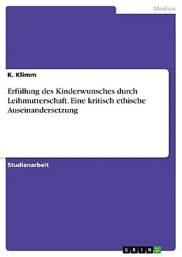 E-Book (pdf) Erfüllung des Kinderwunsches durch Leihmutterschaft. Eine kritisch ethische Auseinandersetzung von K. Klimm