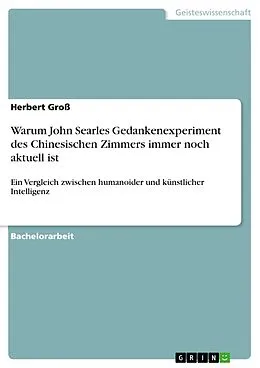 E-Book (pdf) Warum John Searles Gedankenexperiment des Chinesischen Zimmers immer noch aktuell ist von Herbert Groß
